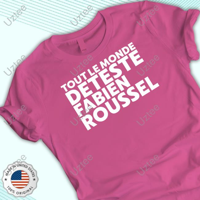 Rsa_Roleplay Tout Le Monde Deteste Fabien Roussel Shirt