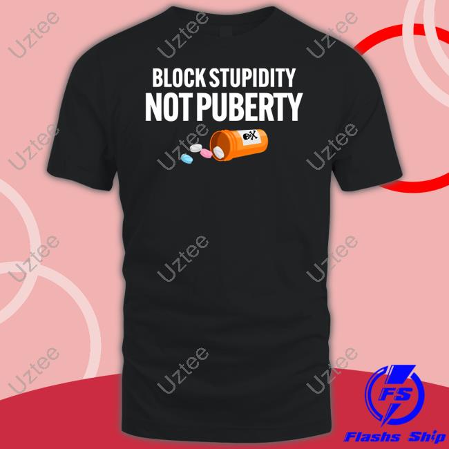 Againstgrmrs Block Stupidity Not Puberty T-Shirt