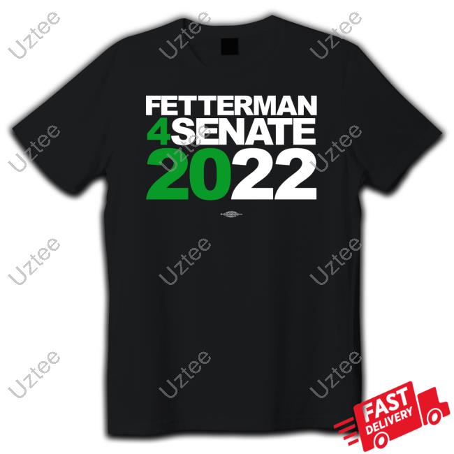 John Fetterman Merch Fetterman 4Senate 2022 Shirt