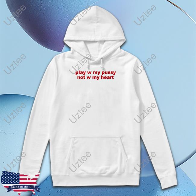 Todaysuniform Play W Pussy Not W My Heart Tee