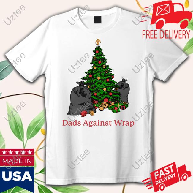 Dads Against Wrap Pine Tree Shirt