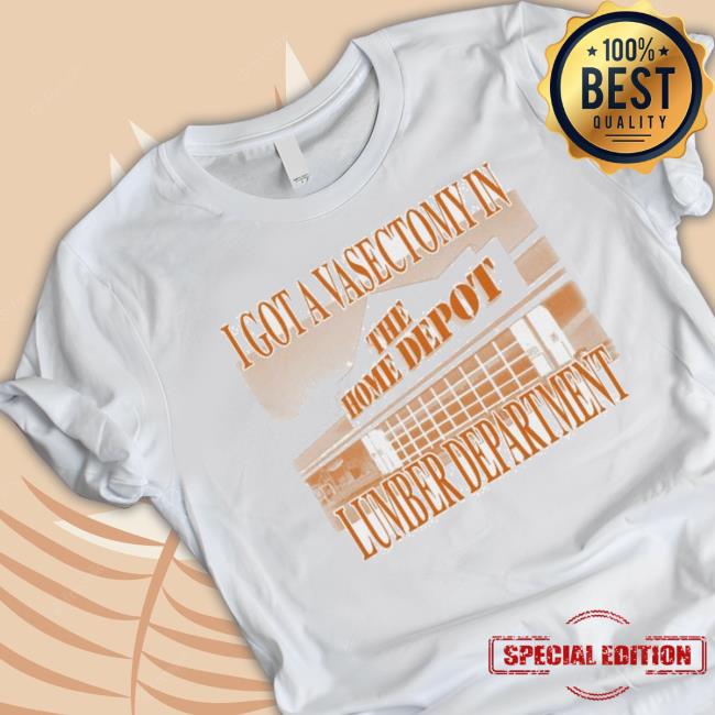Vasectomy In The Lumber Department T-Shirt