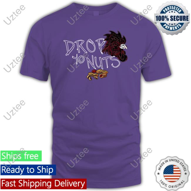 Drop Yo Nuts Shirt