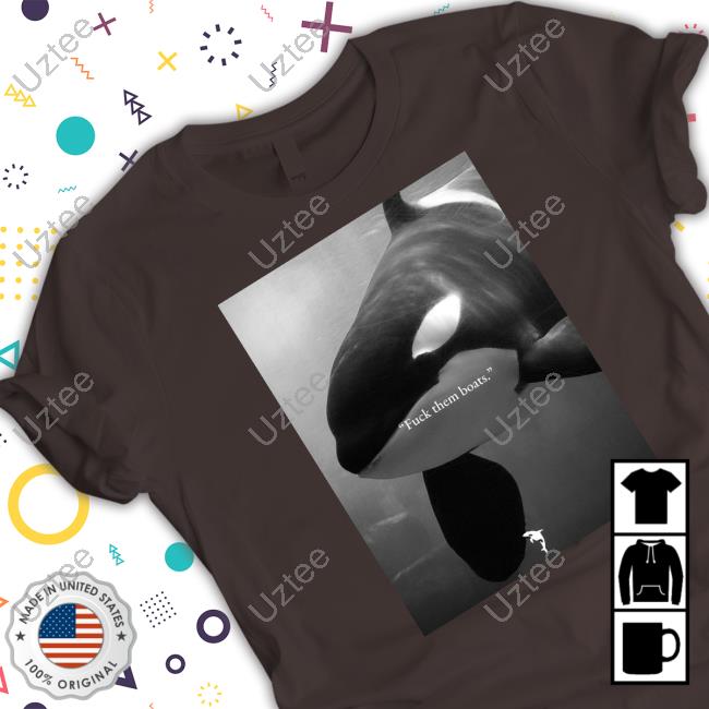 Fuck Them Boats Whale Shirt Whale Fuck Them Boats T-Shirt, Hoodie, Tank Top, Sweater And Long Sleeve T-Shirt