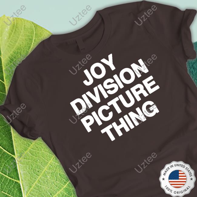 Shirts That Go Hard Joy Division Picture Thing Shirt