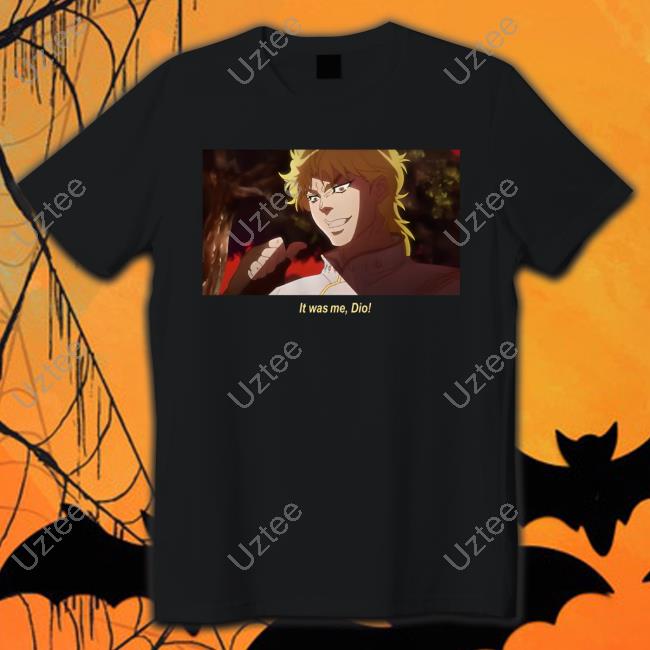 It Was Me Dio Phantom Blood Dio Brando T Shirt
