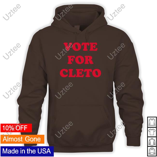 Flatland Cavalry Vote For Cleto Hooded Sweatshirt Cleto Cordero