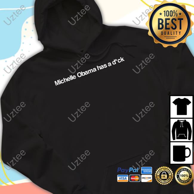 Michelle Obama Has A Dick Shirts