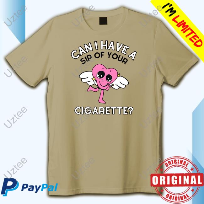 Can I Have A Sip Of Your Cigarette Hooded Sweatshirt