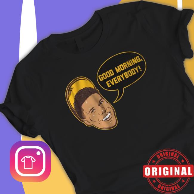 Good Morning Everybody Juan Soto shirt, hoodie, tank top, sweater and long sleeve t-shirt