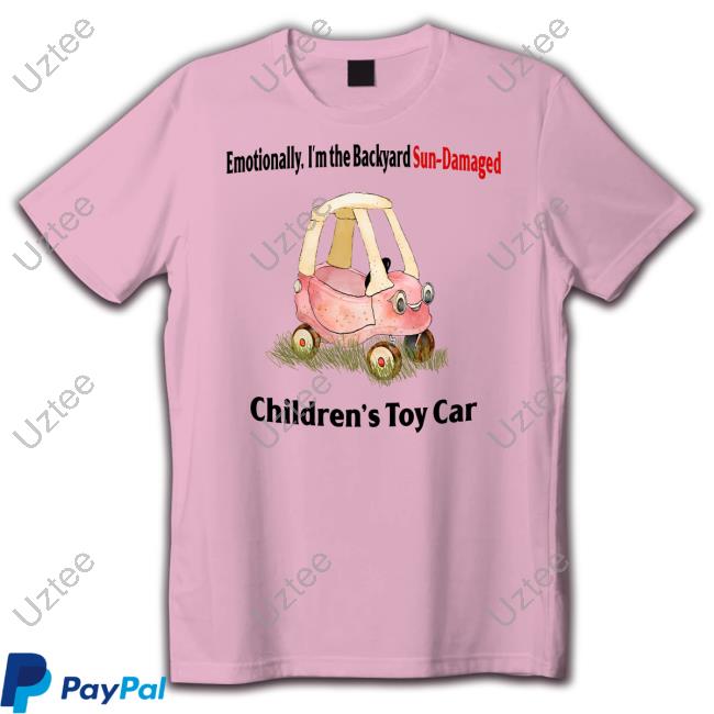 Jmcgg Emotionally I'm The Backyard Sun-Damaged Children's Toy Car T Shirt