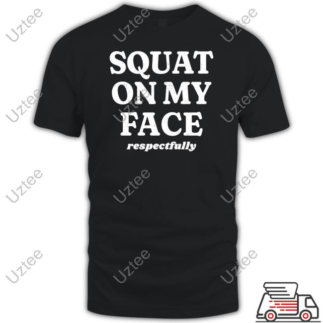 Mrnurse27th Squat On My Face Respectfully Hooded Sweatshirt