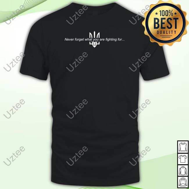 Never Forget What You Are Fighting For Classic Shirt