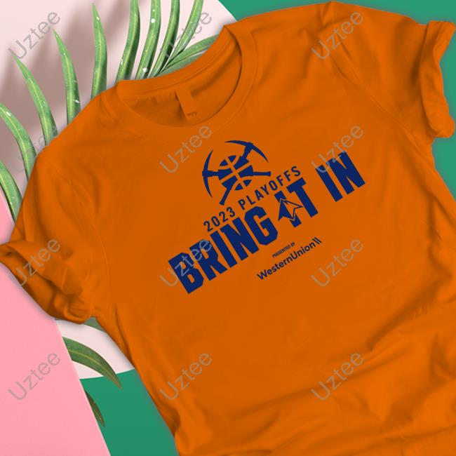 Denver Nuggets 2023 Playoffs Bring It In Presented By Westernunion Shirt