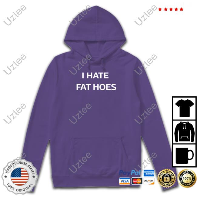 I Hate Fat Hoes Sweatshirt