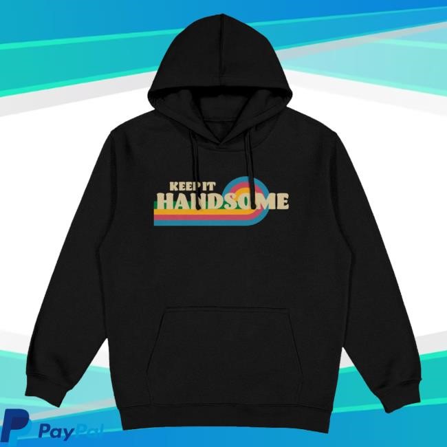 Official Handsome Pod Merch Keep It Handsome Shirt