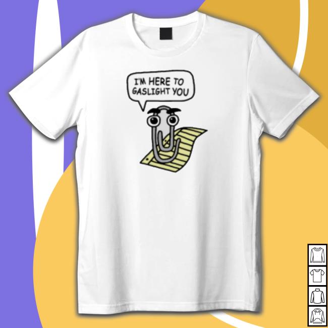Clippy I’M Here To Gaslight You Hooded Sweatshirt