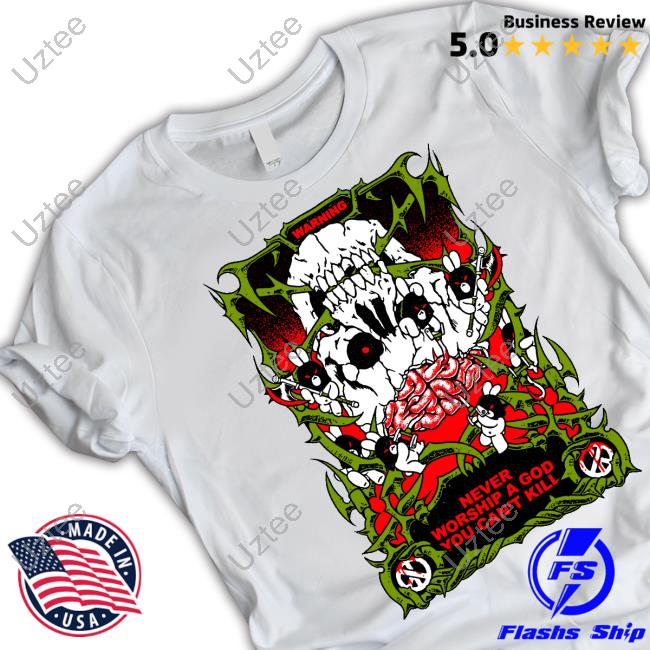 Fuckyoubaker Never Worship A God You Can't Kill T-Shirt