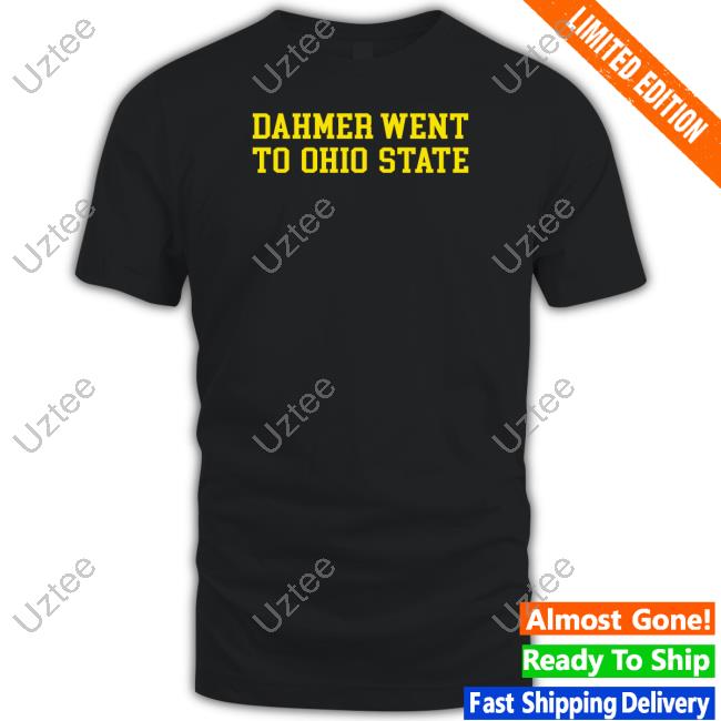 Funny Dahmer Went To Ohio State Shirt