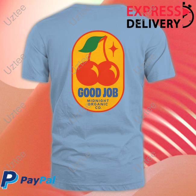 Good Job Cherry Midnight Organic Co Hoodied Sweatshirt Good Job Cherry Midnight Organic Co Tee Shirt