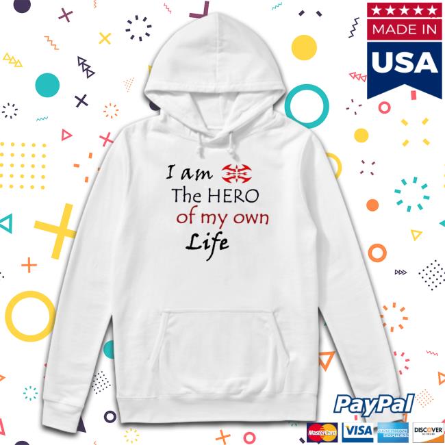 I’M The Hero Of My Own Life Hoodie