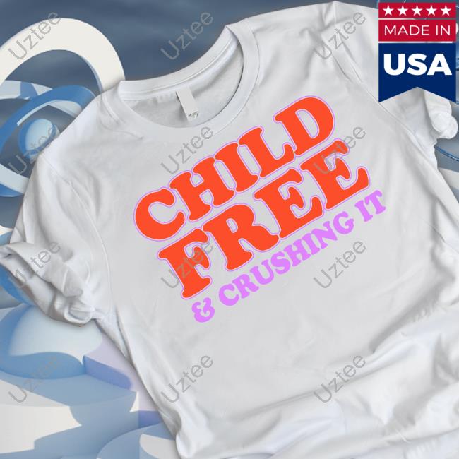 Chelsea Handler Child Free And Crushing It Long Sleeve Tee Shirt