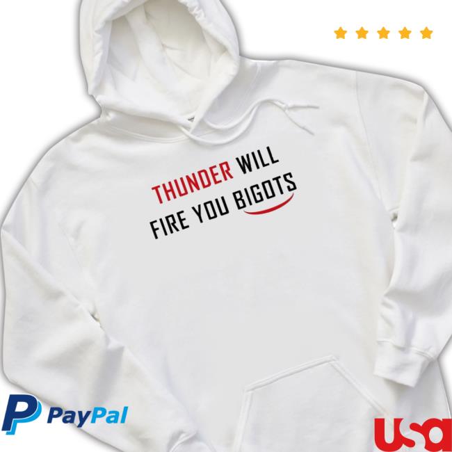 Thunder Will Fire You Bigots Shirt