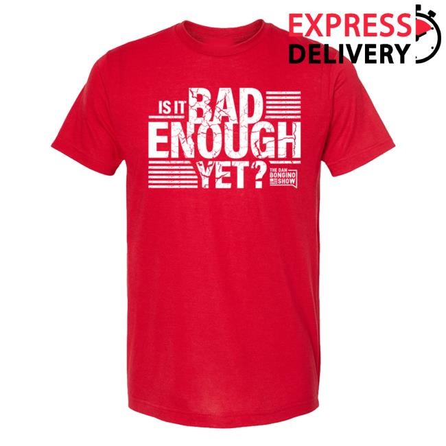 The Dan Bongino Show Merch Store Is It Bad Enough Yet Hooded Sweatshirt