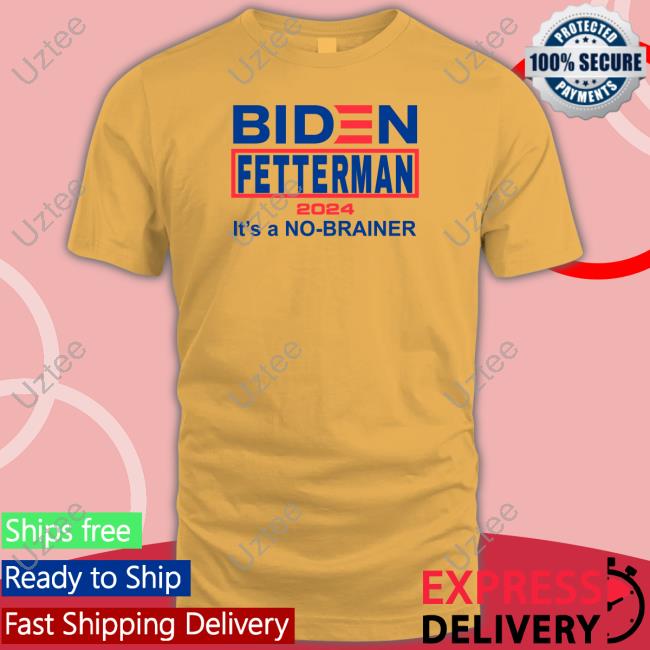 Biden Fetterman 2024 It's A No-Brainer Tee Shirt