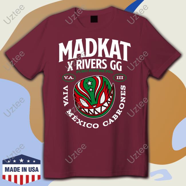Madkat Merch Madkat X Rivers Gg Puro Pinche Pio Viva Mexico Cabrones New Shirt