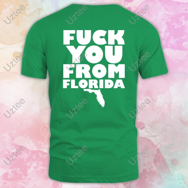 Fuck You From Florida New Shirt