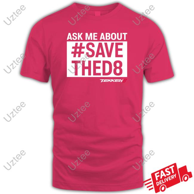 Ask Me About Save Thed8 Tee