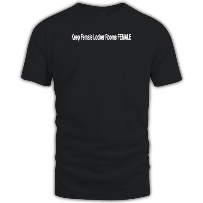 Keep Female Locker Rooms Female shirt, hoodie, tank top, sweater and long sleeve t-shirt