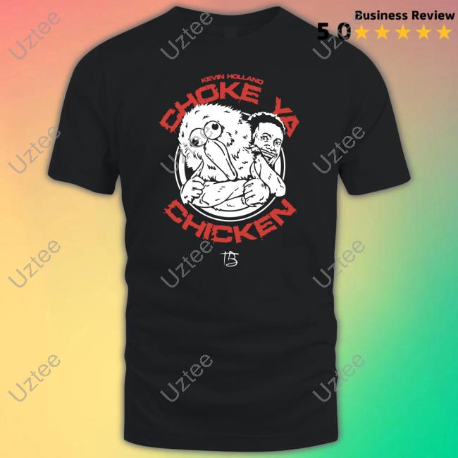 Kevin Holland Choke Ya Chicken T-Shirt