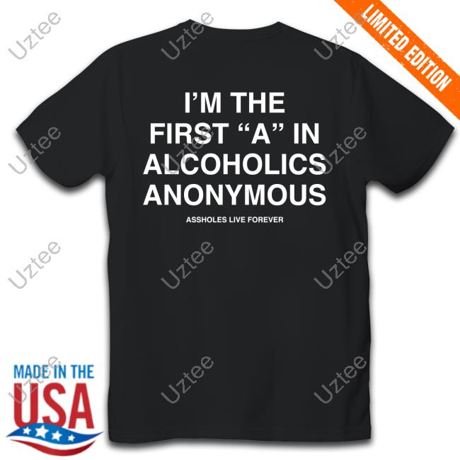 Lindafinegold I'm The First A In Alcoholics Anonymous Tee Shirt