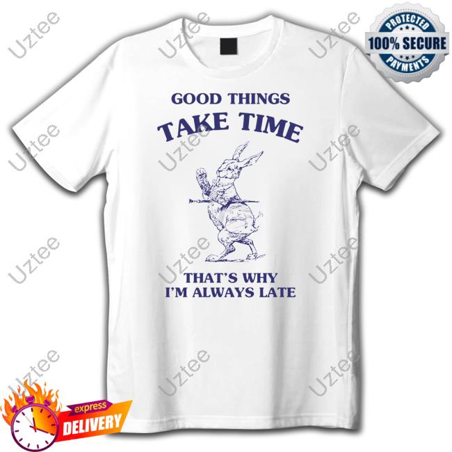 Sunflower Alley Shop Good Things Take Time That's Why I'm Always Late Hoodie Sweatshirt