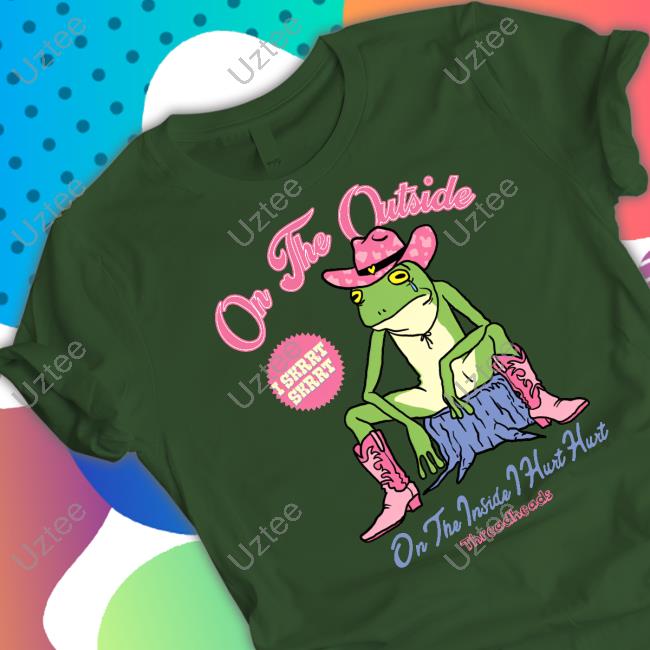 On The Outside I Skrrt Skrrt On The Inside Hurt Hurt Shirt
