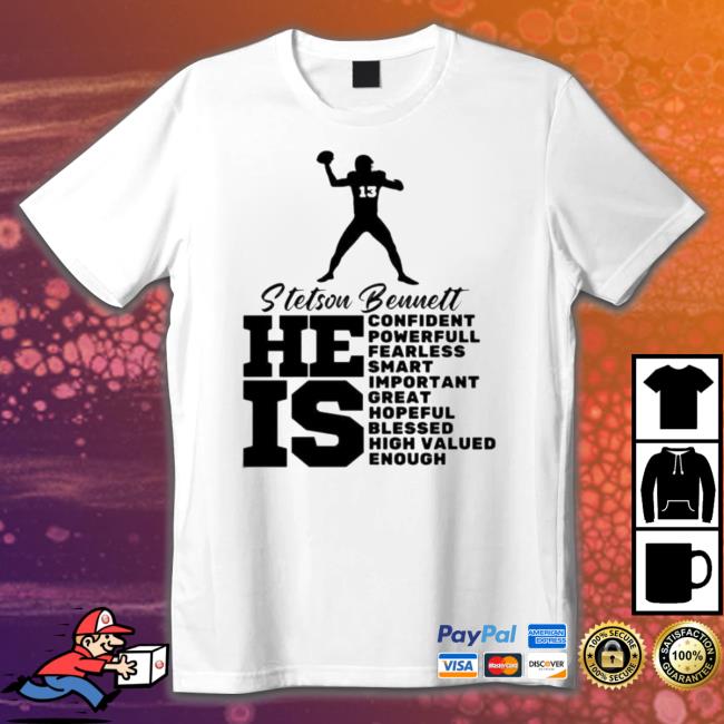 Stetson Bennett Georgia Bulldogs He Is Confident Powerful Fearless Smart Important Classic shirt