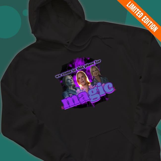 Sadstreet We Come To This Place For Magic Classic Shirt Sadstreet We Come To This Place For Magic tee shirt