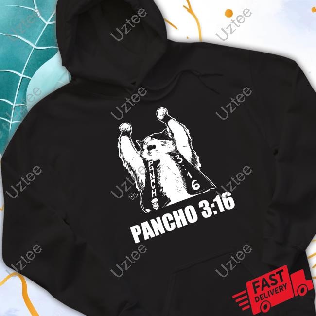 Todd Ferguson PANCHO 3:16 sweatshirt