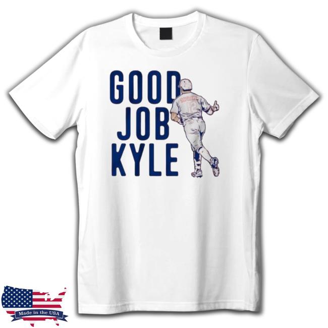 Kyle Schwarber Good Job Kyle shirt, hoodie, tank top, sweater and long sleeve t-shirt