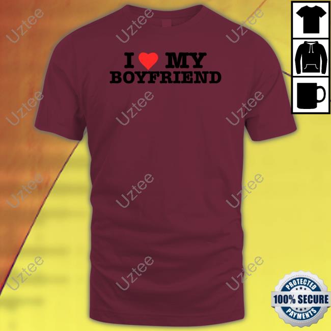 Hoesforclothes I Love My Boyfriend T Shirts I Love My Boyfriend Sweatshirt
