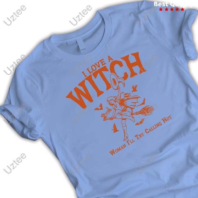 I Love A Witch Woman I'll Try Calling Hot Hooded Sweatshirt