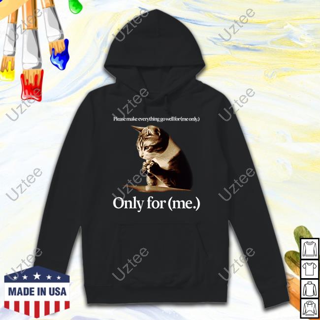 Itzavibeofficial Please Make Everything Go Well For (Me Only) Only For (Me.) Hoodie