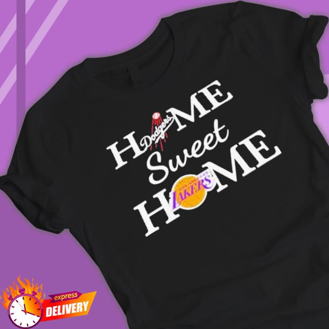 Official Los Angeles Baseball And Basketball Home Sweet Home shirt