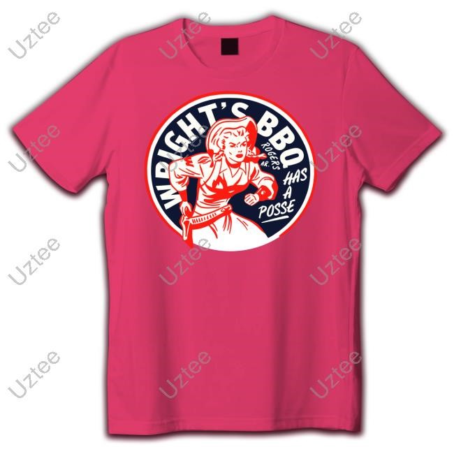 Official Wright's Bbq Has A Posse Rogers T-Shirt