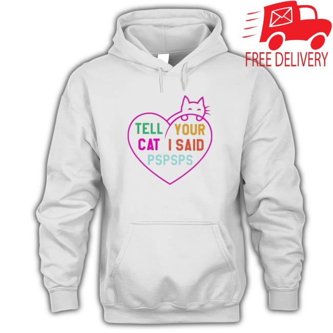 Tell Your Cat I Said Pspsps King Cat T-Shirt