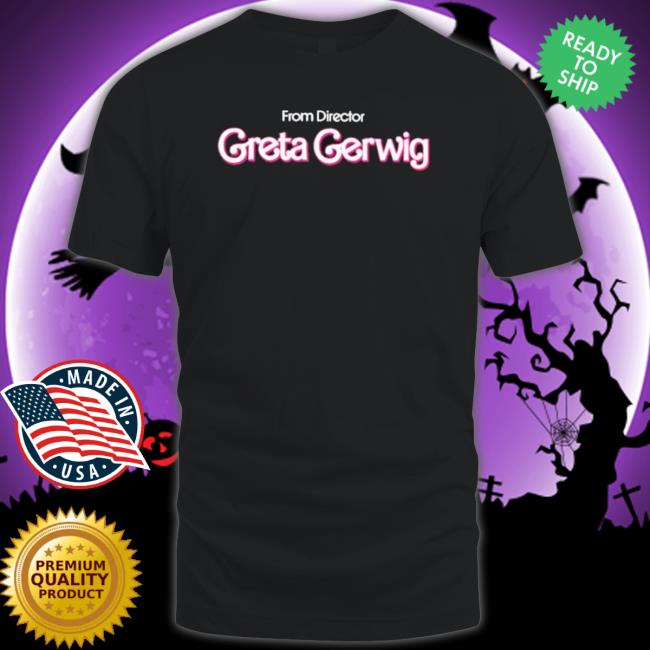 Official From Director Greta Gerwig Tee Shirt