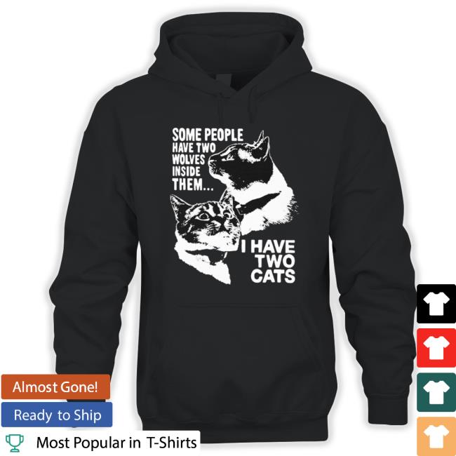 Official Some People Have Two Wolves Inside Them I Have Two Cats Sweatshirt