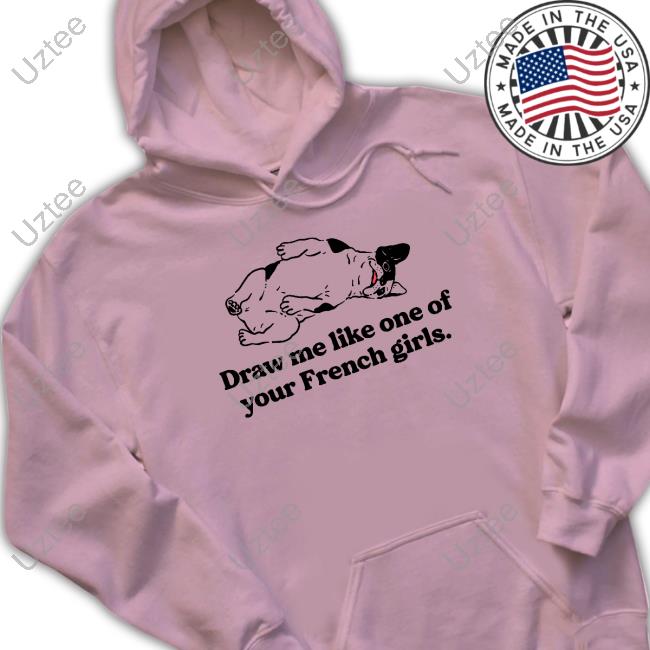 Letsgetthisthread Draw Me Like One Of Your French Girls Sweatshirt